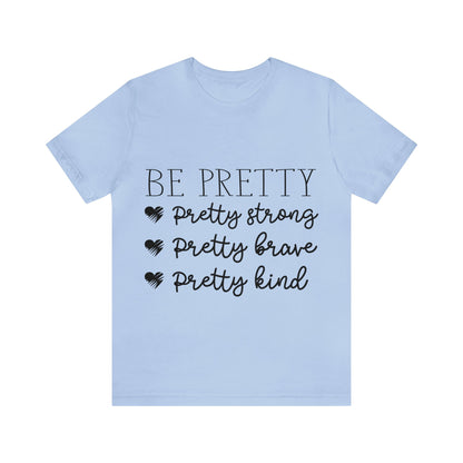 BE PRETTY Tee